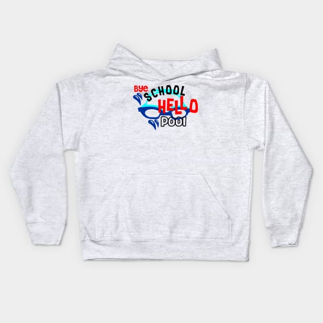 Bye School Hallo Pool Kids Hoodie by imdesign